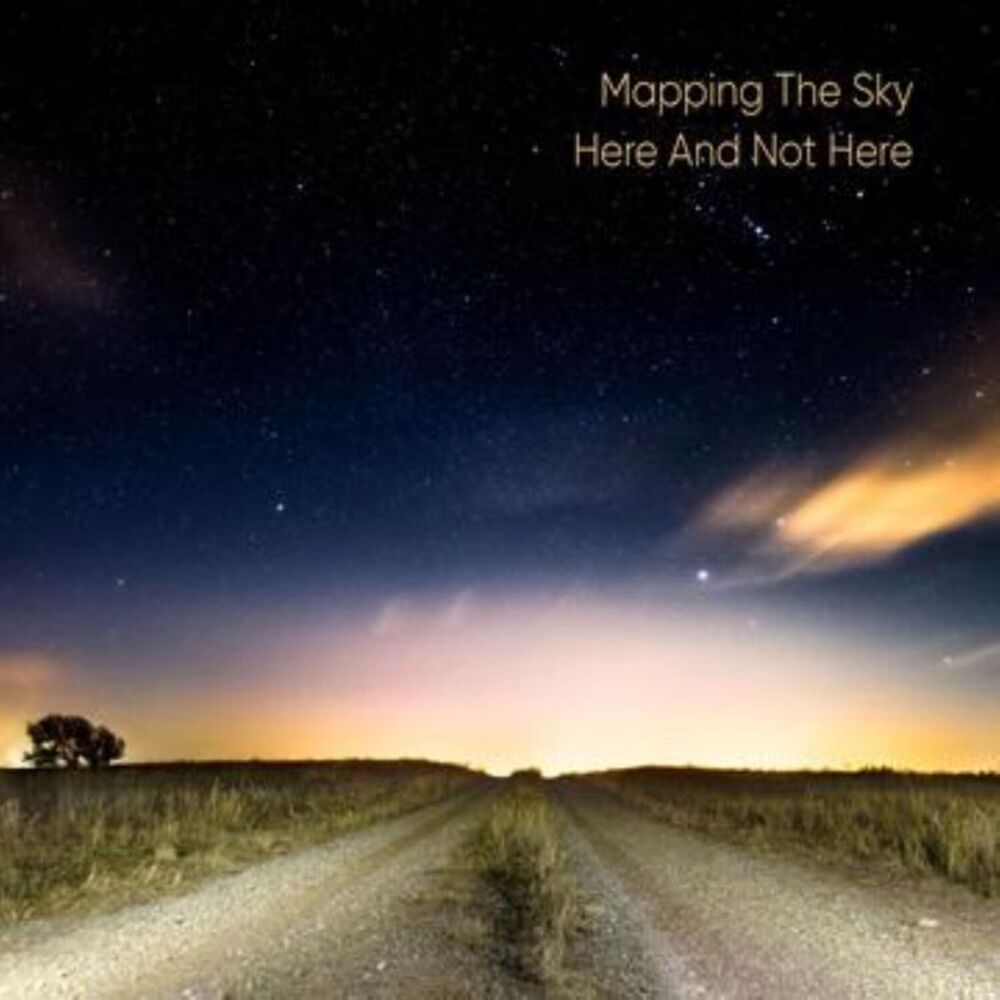 Mapping the Sky - Here And Not Here  CD